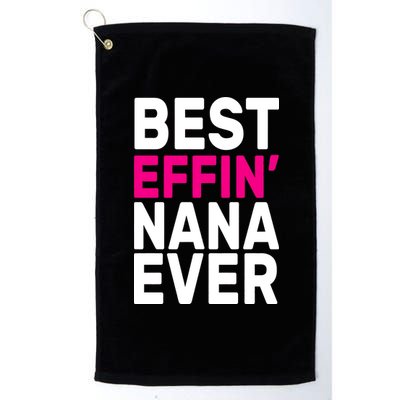 Best Effin Nana Ever Platinum Collection Golf Towel