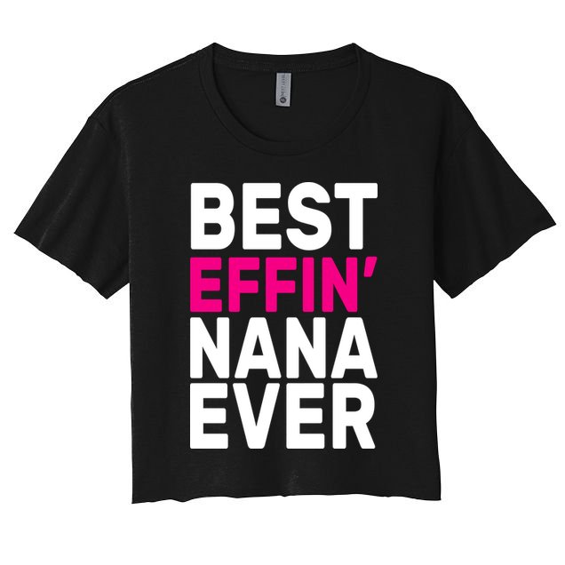 Best Effin Nana Ever Crop Top