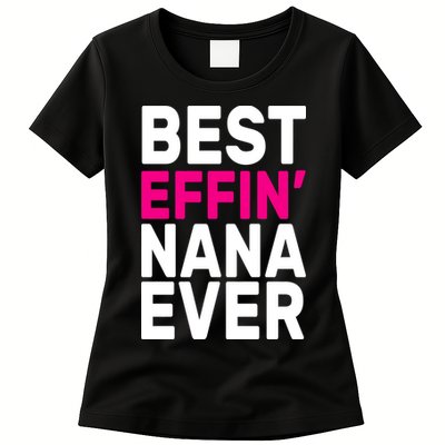 Best Effin Nana Ever Womens T-Shirt