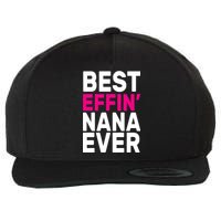 Best Effin Nana Ever Wool Snapback Cap