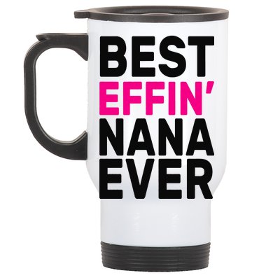 Best Effin Nana Ever Stainless Steel Travel Mug