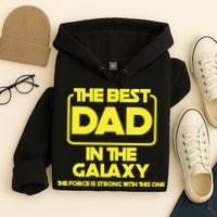 Best In The Galaxy The Force Is Strong With This One Hoodie