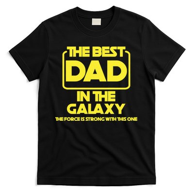 Best In The Galaxy The Force Is Strong With This One T-Shirt