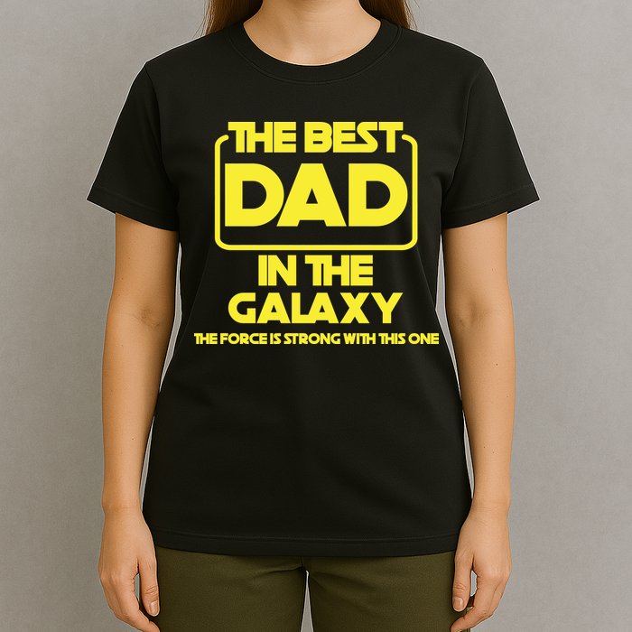 Best In The Galaxy The Force Is Strong With This One T-Shirt