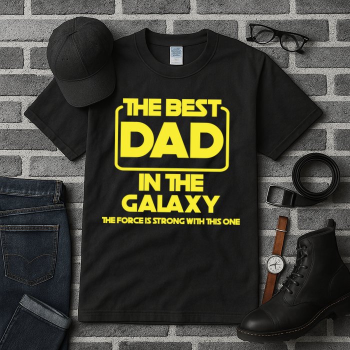 Best In The Galaxy The Force Is Strong With This One Tall T-Shirt