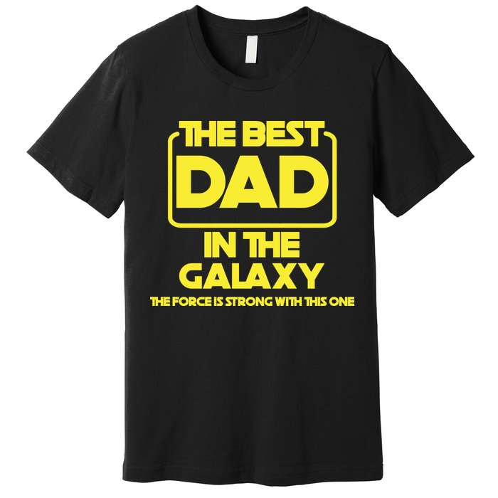 Best In The Galaxy The Force Is Strong With This One Premium T-Shirt