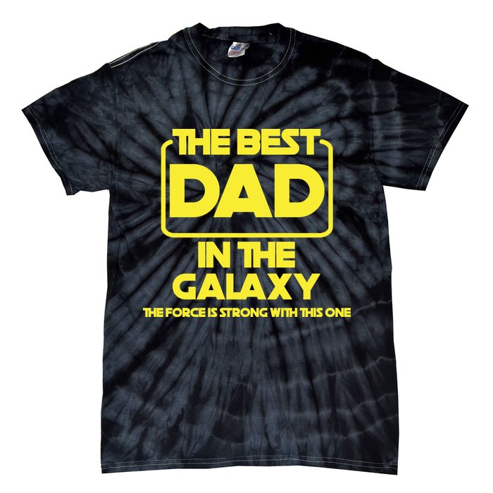 Best In The Galaxy The Force Is Strong With This One Tie-Dye T-Shirt