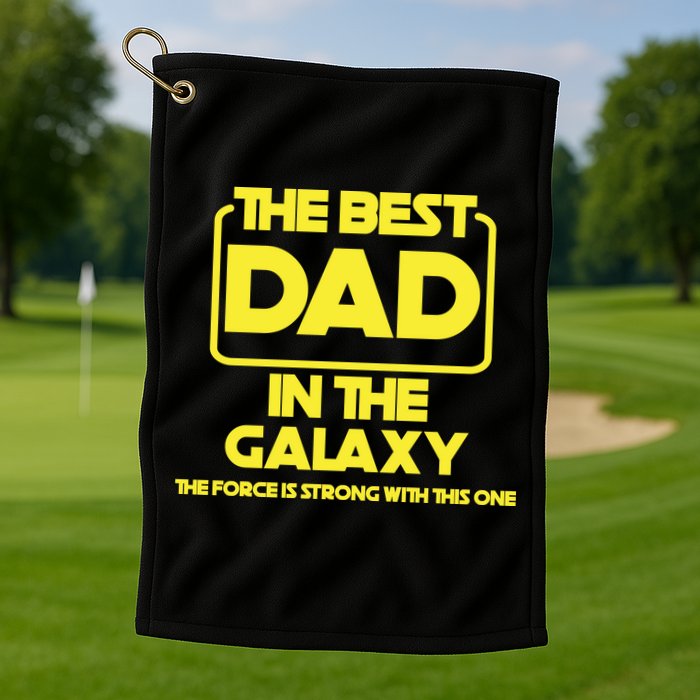 Best In The Galaxy The Force Is Strong With This One Golf Towel
