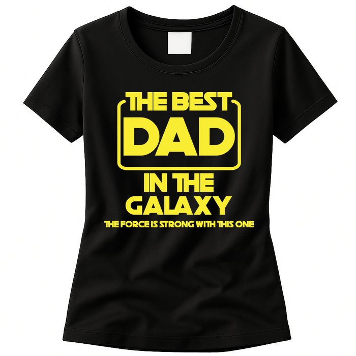 Best In The Galaxy The Force Is Strong With This One Womens T-Shirt