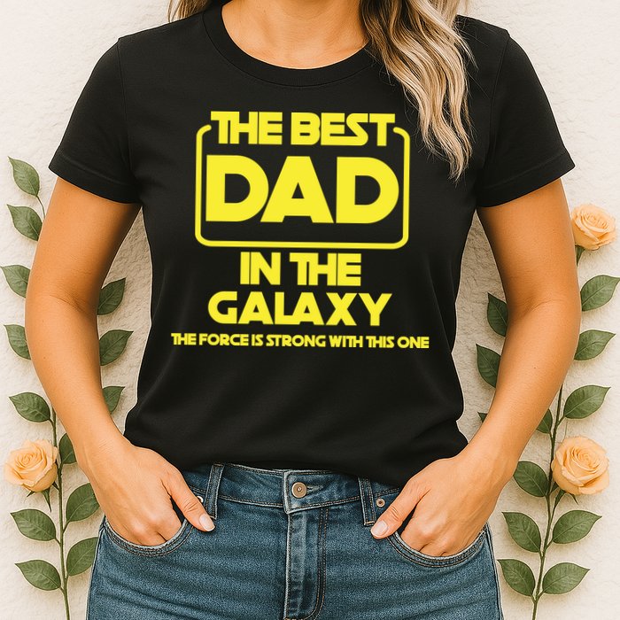 Best In The Galaxy The Force Is Strong With This One Womens T-Shirt