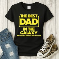 Best In The Galaxy The Force Is Strong With This One Womens T-Shirt