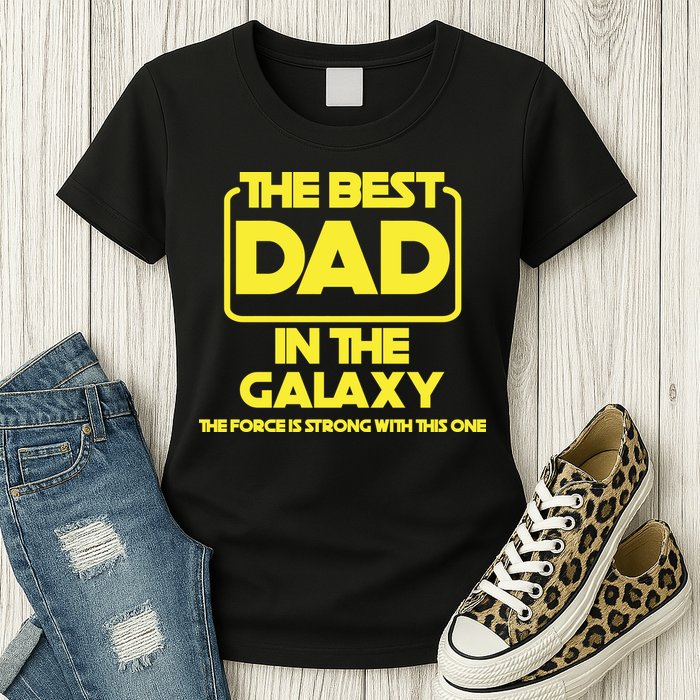 Best In The Galaxy The Force Is Strong With This One Womens T-Shirt