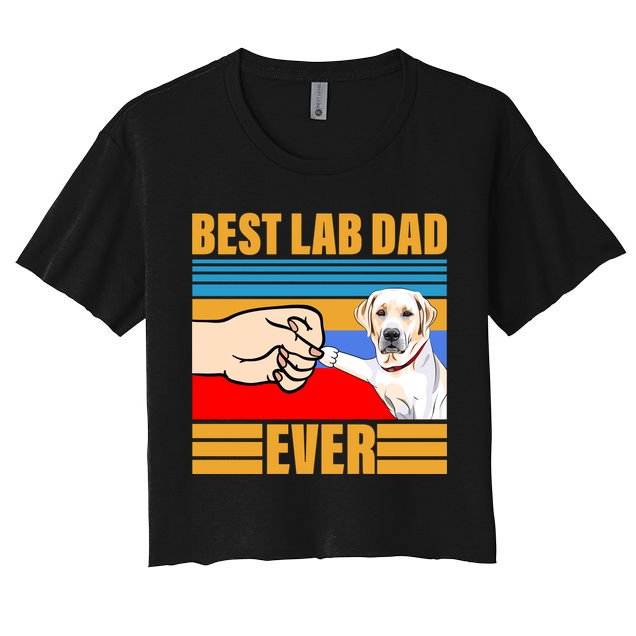Best Lab Dad Ever Women's Crop Top Tee
