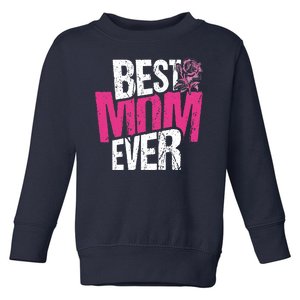 Best Mom Ever Rose Distressed Toddler Sweatshirt