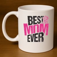 Best Mom Ever Rose Distressed 11oz C Handle Ceramic Mug