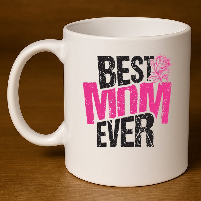 Best Mom Ever Rose Distressed 11oz C Handle Ceramic Mug