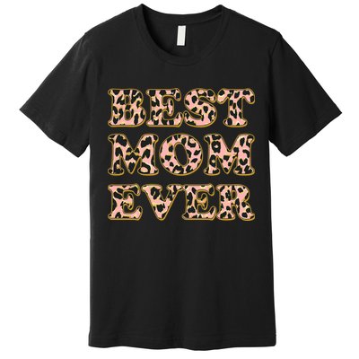 Best Mom Ever Stylish Leopard Print Premium T-Shirt