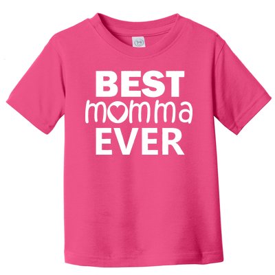 Best Momma Ever Toddler T-Shirt