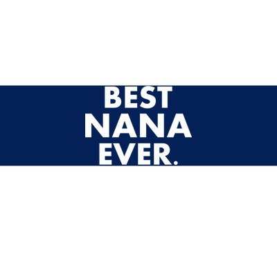 Best Nana Ever Bumper Sticker