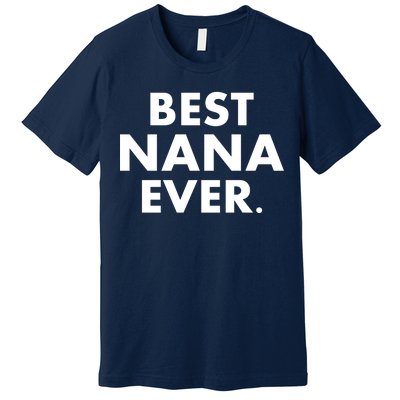 Best Nana Ever Premium T-Shirt