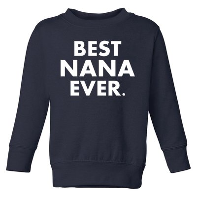 Best Nana Ever Toddler Sweatshirt