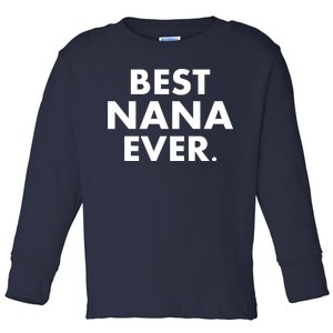 Best Nana Ever Toddler Long Sleeve Shirt