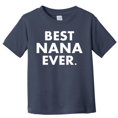 Best Nana Ever Toddler T-Shirt