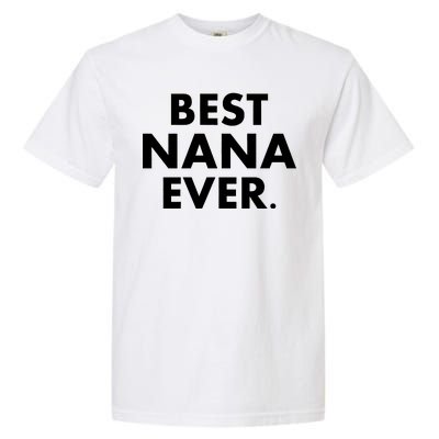 Best Nana Ever Garment-Dyed Heavyweight T-Shirt