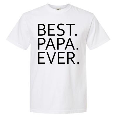 Best Papa Ever Garment-Dyed Heavyweight T-Shirt