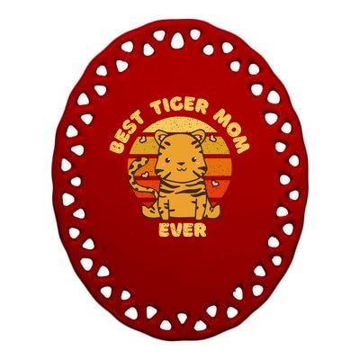 Best Tiger Mom Ever Ceramic Oval Ornament