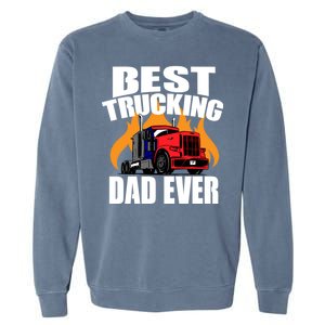 Best Trucking Dad Ever Garment-Dyed Sweatshirt