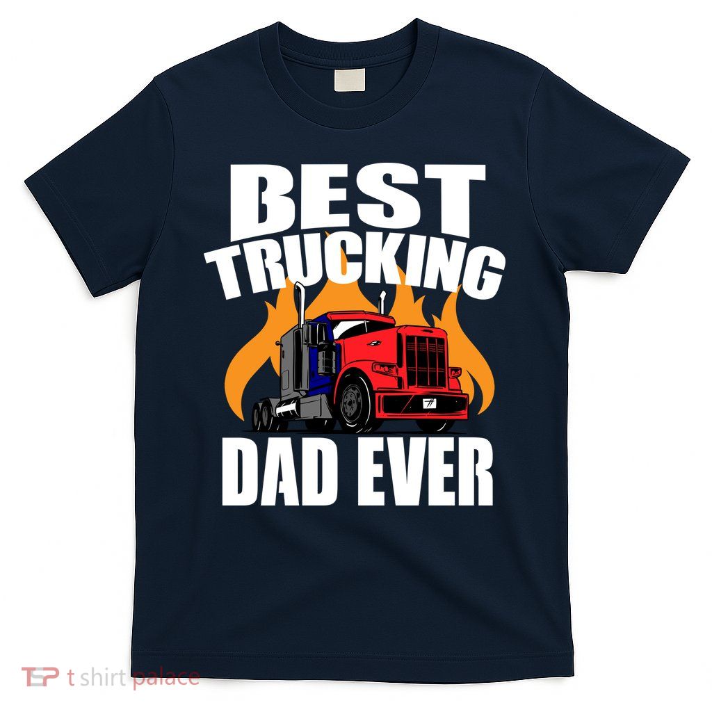 Best Trucking Dad Ever T-Shirt