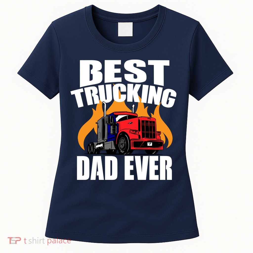 Best Trucking Dad Ever Women's T-Shirt