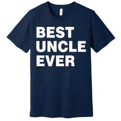 Best Uncle Ever Premium T-Shirt