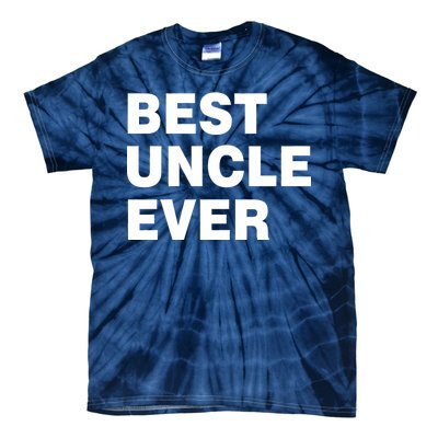 Best Uncle Ever Tie-Dye T-Shirt