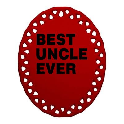 Best Uncle Ever Ceramic Oval Ornament