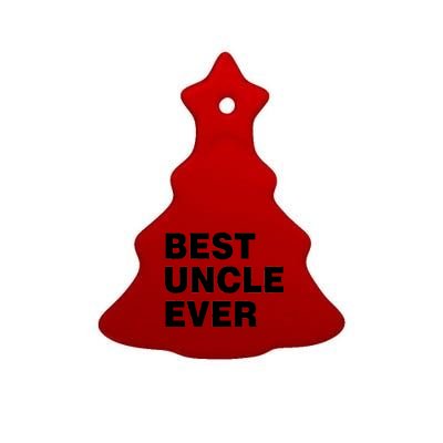 Best Uncle Ever Ceramic Tree Ornament