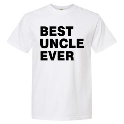 Best Uncle Ever Garment-Dyed Heavyweight T-Shirt