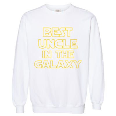 Best Uncle In The Galaxy Garment-Dyed Sweatshirt