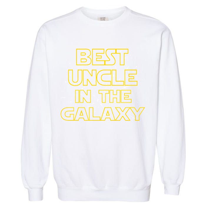 Best Uncle In The Galaxy Garment-Dyed Sweatshirt