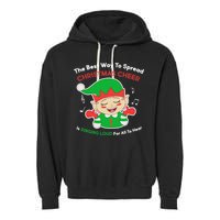 Best Way To Spread Christmas Cheer Is Singing Out Loud Garment-Dyed Fleece Hoodie