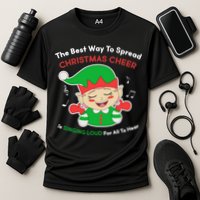 Best Way To Spread Christmas Cheer Is Singing Out Loud Performance Shirt