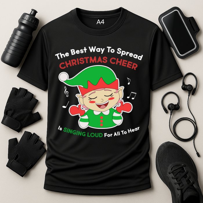 Best Way To Spread Christmas Cheer Is Singing Out Loud Performance Shirt