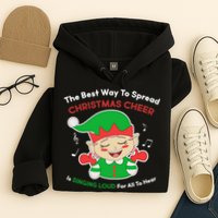 Best Way To Spread Christmas Cheer Is Singing Out Loud Hoodie