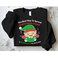 Best Way To Spread Christmas Cheer Is Singing Out Loud Sweatshirt