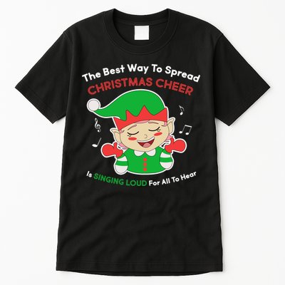 Best Way To Spread Christmas Cheer Is Singing Out Loud Tall T-Shirt