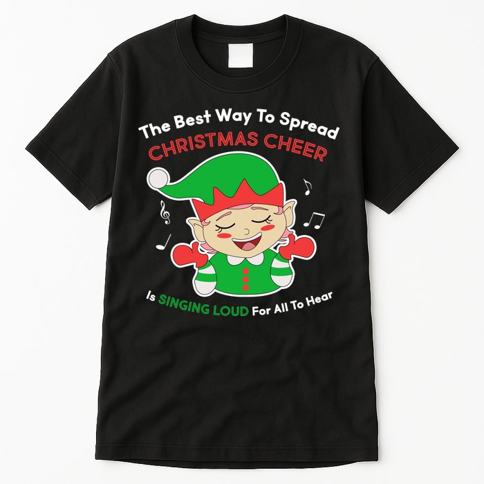 Best Way To Spread Christmas Cheer Is Singing Out Loud Tall T-Shirt