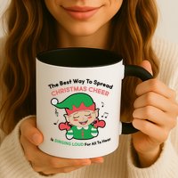Best Way To Spread Christmas Cheer Is Singing Out Loud Mug