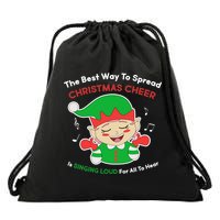Best Way To Spread Christmas Cheer Is Singing Out Loud Drawstring Bag