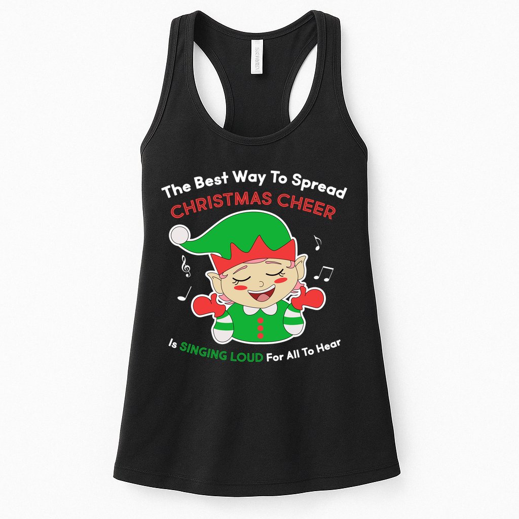 Best Way To Spread Christmas Cheer Is Singing Out Loud Womens Tank Top